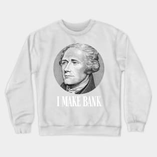 Alexander Hamilton I Make Bank Gift Crewneck Sweatshirt